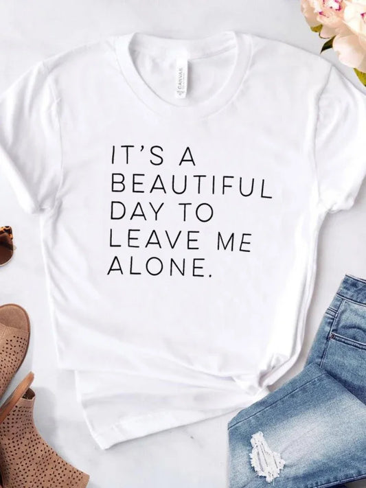 Its A Beautiful Day To Leave Me Alone T Shirt Women Short Sleeve Letter Print O Neck Loose Tee Summer Tops