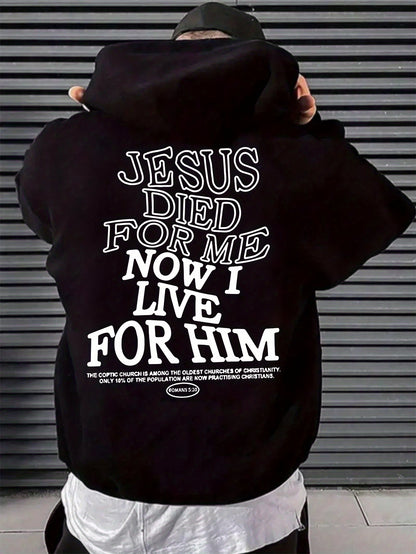 Jesus Died For Me Now I Live For Him Men's Hoodie – Loose Fit Cotton Blend Casual Sweatshirt