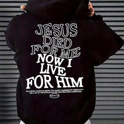 Jesus Died For Me Now I Live For Him Men's Hoodie – Loose Fit Cotton Blend Casual Sweatshirt