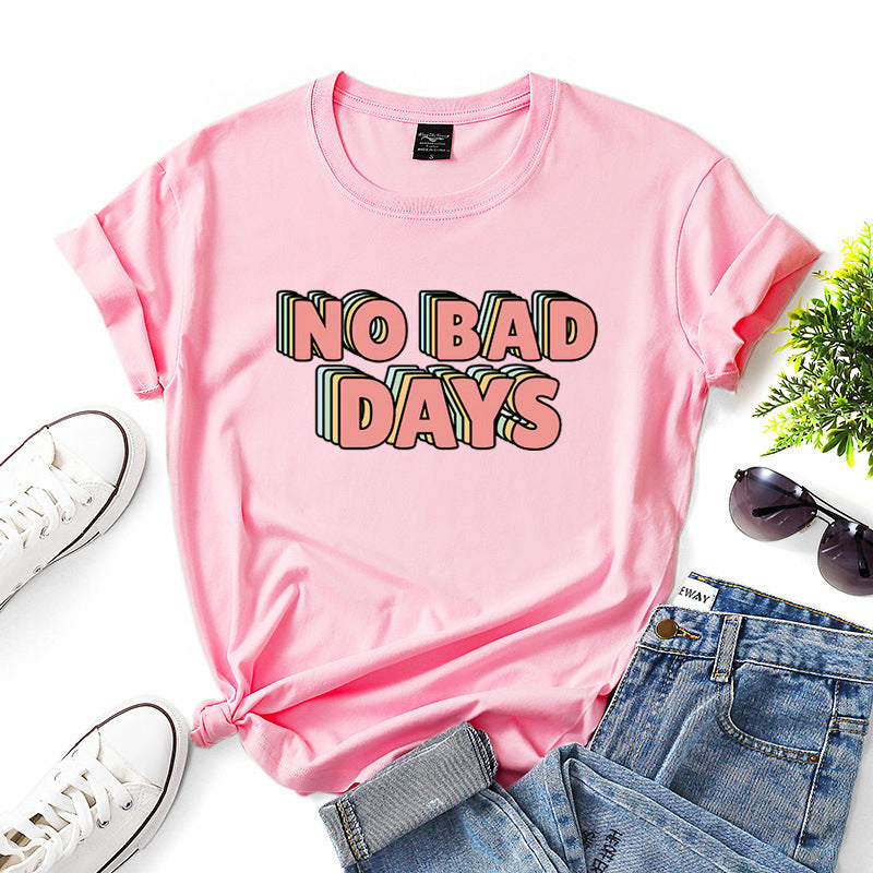 Women’s “No Bad Days” Cotton Graphic T-Shirt – Casual Positive Vibes Tee