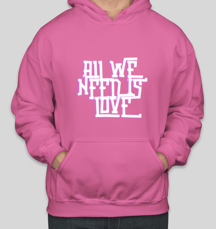 All We Need is Love Cool Graphic Hoodies