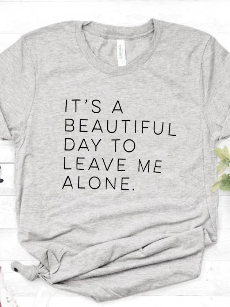 Its A Beautiful Day To Leave Me Alone T Shirt Women Short Sleeve Letter Print O Neck Loose Tee Summer Tops