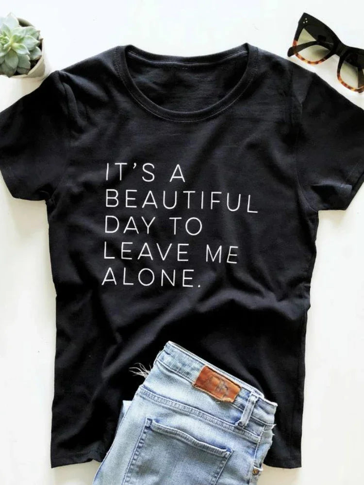 Its A Beautiful Day To Leave Me Alone T Shirt Women Short Sleeve Letter Print O Neck Loose Tee Summer Tops