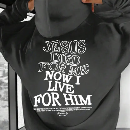 Jesus Died For Me Now I Live For Him Men's Hoodie – Loose Fit Cotton Blend Casual Sweatshirt