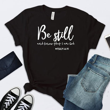 Be Still And Know That I Am God - Christian Graphic Tee, Faith-Based Cotton Crew Neck Short Sleeve T-Shirt