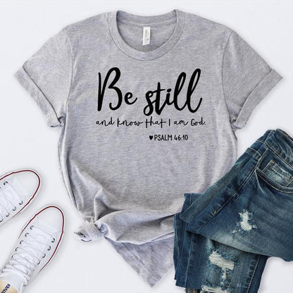 Be Still And Know That I Am God - Christian Graphic Tee, Faith-Based Cotton Crew Neck Short Sleeve T-Shirt